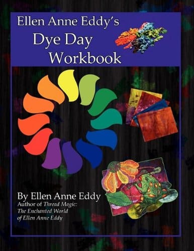 Ellen Anne Eddy’s Fabric Dye Workbook